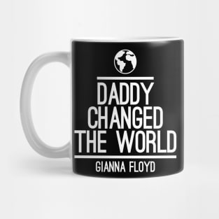 daddy changed the world gianna floyd Mug